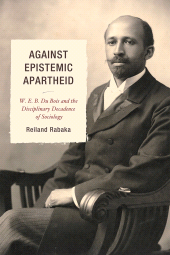 E-book, Against Epistemic Apartheid : W.E.B. Du Bois and the Disciplinary Decadence of Sociology, Lexington Books