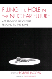 E-book, Filling the Hole in the Nuclear Future : Art and Popular Culture Respond to the Bomb, Lexington Books
