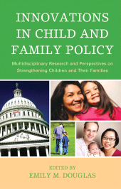E-book, Innovations in Child and Family Policy : Multidisciplinary Research and Perspectives on Strengthening Children and Their Families, Lexington Books