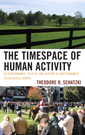 E-book, The Timespace of Human Activity : On Performance, Society, and History as Indeterminate Teleological Events, Lexington Books