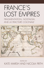 E-book, France's Lost Empires : Fragmentation, Nostalgia, and la fracture coloniale, Lexington Books