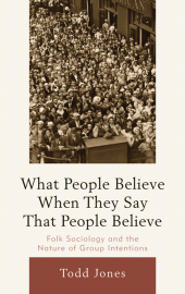 eBook, What People Believe When They Say That People Believe : Folk Sociology and the Nature of Group Intentions, Lexington Books