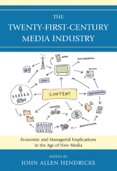 E-book, The Twenty-First-Century Media Industry : Economic and Managerial Implications in the Age of New Media, Lexington Books