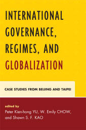 E-book, International Governance, Regimes, and Globalization : Case Studies from Beijing and Taipei, Lexington Books