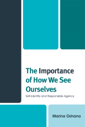 E-book, The Importance of How We See Ourselves : Self-Identity and Responsible Agency, Lexington Books