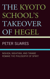 E-book, The Kyoto School's Takeover of Hegel : Nishida, Nishitani, and Tanabe Remake the Philosophy of Spirit, Lexington Books