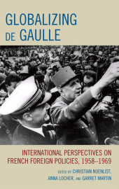 E-book, Globalizing de Gaulle : International Perspectives on French Foreign Policies, 1958-1969, Lexington Books