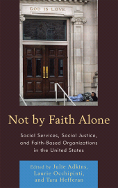 E-book, Not by Faith Alone : Social Services, Social Justice, and Faith-Based Organizations in the United States, Lexington Books