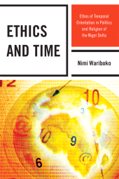 E-book, Ethics and Time : Ethos of Temporal Orientation in Politics and Religion of the Niger Delta, Lexington Books
