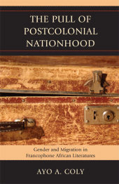 E-book, The Pull of Postcolonial Nationhood : Gender and Migration in Francophone African Literatures, Lexington Books