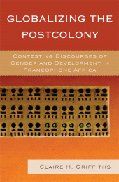 E-book, Globalizing the Postcolony : Contesting Discourses of Gender and Development in Francophone Africa, Lexington Books