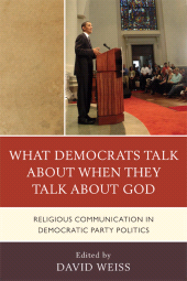 E-book, What Democrats Talk about When They Talk about God : Religious Communication in Democratic Party Politics, Lexington Books