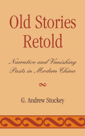 E-book, Old Stories Retold : Narrative and Vanishing Pasts in Modern China, Lexington Books