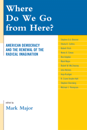 E-book, Where Do We Go from Here? : American Democracy and the Renewal of the Radical Imagination, Lexington Books