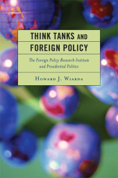 eBook, Think Tanks and Foreign Policy : The Foreign Policy Research Institute and Presidential Politics, Lexington Books