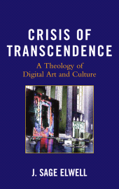 eBook, Crisis of Transcendence : A Theology of Digital Art and Culture, Lexington Books