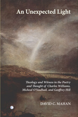 E-book, An Unexpected Light : Theology and Witness in the Poetry and Thought of Charles Williams, Micheal O'Siadhail and Geoffrey Hill, The Lutterworth Press