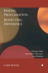 E-book, Risking Proclamation, Respecting Difference : Christian Faith, Imperialistic Discourse, and Abraham, Boesel, Chris, The Lutterworth Press