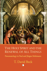 E-book, The Holy Spirit and the Renewal of All Things : Pneumatology in Paul and Jurgen Moltmann, The Lutterworth Press