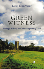 E-book, Green Witness : Ecology Ethics and the Kingdom of God, The Lutterworth Press