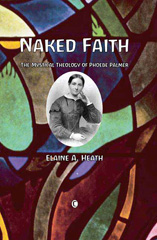 E-book, Naked Faith : The Mystical Theology of Phoebe Palmer, The Lutterworth Press