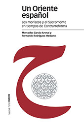 E-book, Un Oriente español : los moriscos y el Sacromonte en tiempos de Contrarreforma, García-Arenal, Mercedes, Marcial Pons Historia