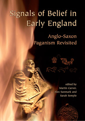 eBook, Signals of Belief in Early England : Anglo-Saxon Paganism Revisited, Sanmark, Alex, Oxbow Books