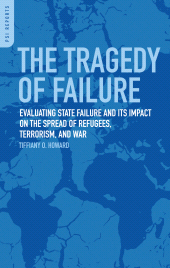 eBook, The Tragedy of Failure : Evaluating State Failure and Its Impact on the Spread of Refugees, Terrorism, and War, Praeger Publisher