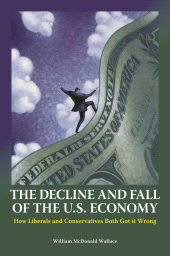E-book, The Decline and Fall of the U.S. Economy : How Liberals and Conservatives Both Got It Wrong, Praeger Publisher