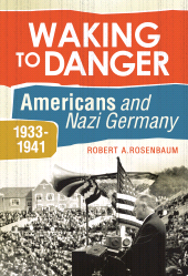 E-book, Waking to Danger : Americans and Nazi Germany, 1933-1941, Praeger Publisher