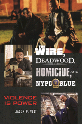 E-book, The Wire, Deadwood, Homicide, and NYPD Blue : Violence is Power, Praeger Publisher