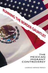 E-book, Running the Border Gauntlet : The Mexican Migrant Controversy, Praeger Publisher