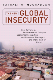 E-book, The New Global Insecurity : How Terrorism, Environmental Collapse, Economic Inequalities, and Resource Shortages Are Changing Our World, Praeger Publisher