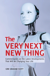 E-book, The Very Next New Thing : Commentaries on the Latest Developments That Will Be Changing Your Life, Praeger Publisher