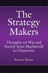 E-book, The Strategy Makers : Thoughts on War and Society from Machiavelli to Clausewitz, Praeger Publisher