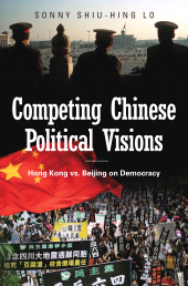E-book, Competing Chinese Political Visions : Hong Kong vs. Beijing on Democracy, Praeger Publisher