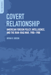eBook, Covert Relationship : American Foreign Policy, Intelligence, and the Iran-Iraq War, 1980-1988, Praeger Publisher