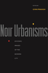 E-book, Noir Urbanisms : Dystopic Images of the Modern City, Princeton University Press