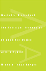 eBook, Workable Sisterhood : The Political Journey of Stigmatized Women with HIV/AIDS, Berger, Michele Tracy, Princeton University Press