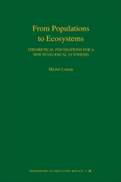eBook, From Populations to Ecosystems : Theoretical Foundations for a New Ecological Synthesis (MPB-46), Princeton University Press