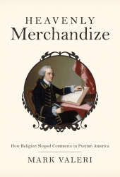 E-book, Heavenly Merchandize : How Religion Shaped Commerce in Puritan America, Valeri, Mark, Princeton University Press