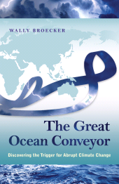 E-book, The Great Ocean Conveyor : Discovering the Trigger for Abrupt Climate Change, Broecker, Wallace, Princeton University Press