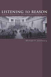 eBook, Listening to Reason : Culture, Subjectivity, and Nineteenth-Century Music, Steinberg, Michael P., Princeton University Press