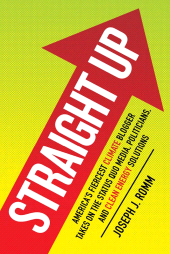 E-book, Straight Up : America's Fiercest Climate Blogger Takes on the Status Quo Media, Politicians, and Clean Energy Solutions, Princeton University Press