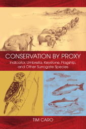 E-book, Conservation by Proxy : Indicator, Umbrella, Keystone, Flagship, and Other Surrogate Species, Princeton University Press