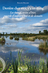 E-book, Derrière chez moi, y'a un étang : Les étangs, textes d'hier, regards d'aujourd'hui et de demain, Billard, Roland, Éditions Quae