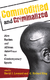 E-book, Commodified and Criminalized : New Racism and African Americans in Contemporary Sports, Rowman & Littlefield Publishers