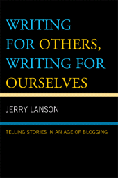 E-book, Writing for Others, Writing for Ourselves : Telling Stories in an Age of Blogging, Rowman & Littlefield