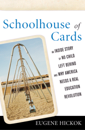 E-book, Schoolhouse of Cards : An Inside Story of No Child Left Behind and Why America Needs a Real Education Revolution, Rowman & Littlefield