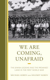 E-book, We Are Coming, Unafraid : The Jewish Legions and the Promised Land in the First World War, Rowman & Littlefield